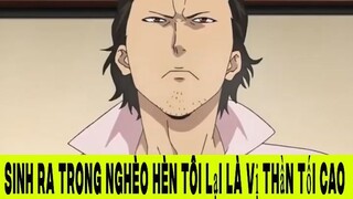 Sinh Ra Trong Nghèo Hèn Tôi Lại Là Vị Thần Tối Cao Phần 8 #animehaynhat