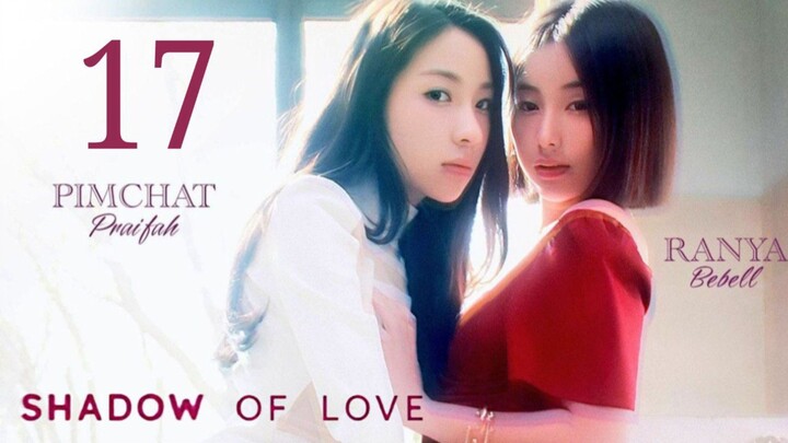 Shadow of Love - Episode 17 [Eng Sub] ใต้เงารัก