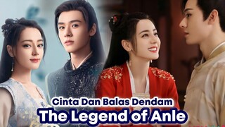 The Legend of Anle - Chinese Drama Sub Indo || Kisah Cinta Dibalut Balas Dendam 😱