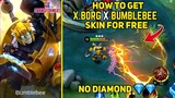 How To Get X.borg x Bumblebee Skin For Free | Mobile Legends Bang Bang