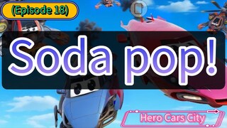 Hero Cars City (Episode 18) Week, Soda pop!