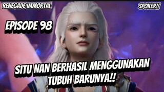 RENEGADE IMMORTAL EPISODE 98 BAG 1 || SITU NAN BERHASIL MENGGUNAKAN TUBUH BARUNYA!!