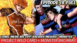 BLUE LOCK EPISODE 18 - MONSTER BACHIRA & PROJECT WILD CARD KUNIGAMI!! WUJUD ASLI KEKUATAN MONSTER