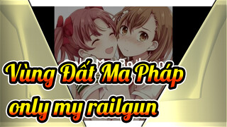 Vùng Đất Ma Pháp |only my railgun 【Phiên bản phù hợp】