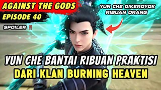 YUN CHE NGAMUK KARENA BIBI DAN KAKEKNYA DICULIK | Spoiler Eps 40 Against The Gods