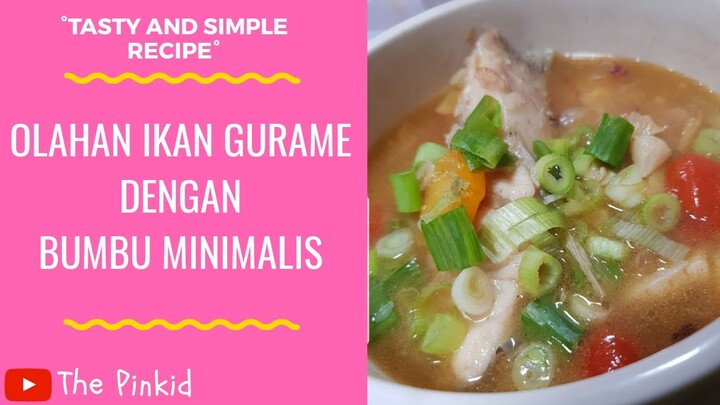 OLAHAN IKAN GURAME DENGAN BUMBU MINIMALIS