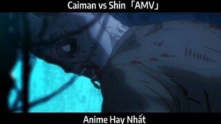 Caiman vs Shin「AMV」Hay Nhất