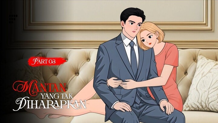 MANTAN YANG TAK DIHARAPKAN Part 03 - Drama Animasi Indonesia