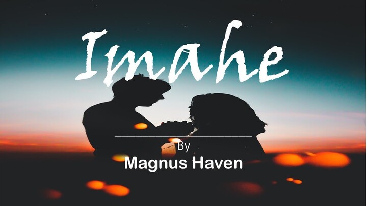 IMAHE w/lyrics | Magnus Haven