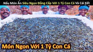 Món Ngon Siêu To Khổng Lồ Cực Đẳng Cấp Với 1 Tỷ Con Cá Và Cái Kết || Review Giải Trí Đời Sống