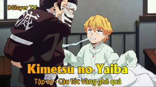 Kimetsu no Yaiba Tập 23 - Cậu tóc vàng ghê quá