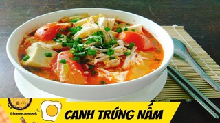 Cách nấu CANH TRỨNG NẤM thanh đạm, đẹp da và giảm cân @HANG CAN COOK