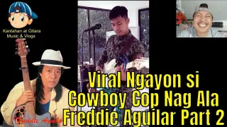 Viral Ngayon Biyo Cariño "Cowboy Cop" Nag Ala Freddie Aguilar Part 2 😎😘😲😁🎤🎧🎼🎹🎸