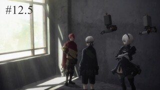 《NieR:Automata Ver1.1a》- Tập 12.5 (Non-Sub)