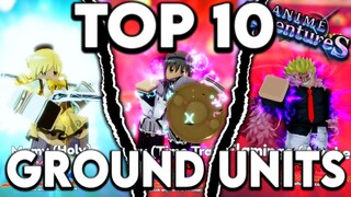 Top 10 BEST Ground Units In Anime Adventures Update 13.5! Roblox