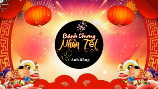 Bánh Chưng Nhân Tết - Anh Rồng -nhạc Tết gây nghiện-nhạc xuân 2022 [Báo remix]