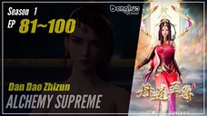 Alchemy Supreme Season 1 EP 81~100 Dan Dao Zhongshi | Donghua - 1080P