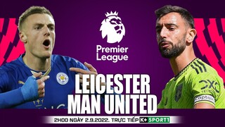 NGOẠI HẠNG ANH | Leicester vs Man United (2h00 ngày 2/9) trực tiếp K+SPOTS 1. NHẬN ĐỊNH BÓNG ĐÁ