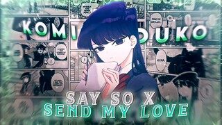 [AMV] Komi Shouko | Komi-san wa, – Say so x Send my Love