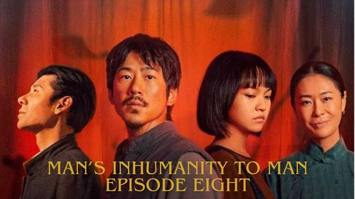 Man's Inhumanity to Man E08 (Eng Sub)