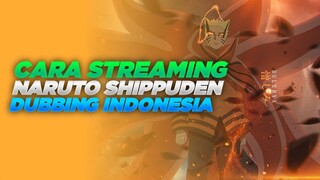 Cara streaming dan download Naruto Shippuden dubbing indonesia
