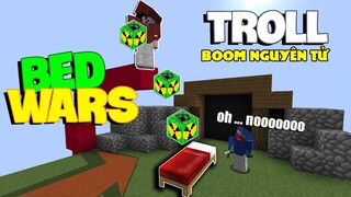 TROLL ĐỐI THỦ BẰNG BOOM NGUYÊN TỬ  - TNT KHỔNG LỒ TRONG BEDWARS !! (MINECRAFT BEDWARS TROLL)