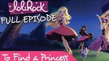 LoliRock - To Find a Princess | FULL EPISODE | SERIES 1 EPISODE 1 | LoliRock
