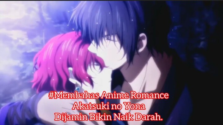 #Membahas Anime Romance|Akatsuki no Yona|Dijamin Bikin Naik Darah‼️