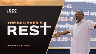 The Believer's Rest - Pastor Josh Obeng
