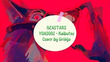 BEASTARS - Kaibutsu YOASOBI - Grińýa Cover
