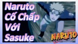 Naruto Cố Chấp Với Sasuke