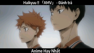 Haikyuu !! 「AMV」 - Đánh trả | Hay Nhất