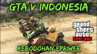 GTA V INDONESIA - KEBODOHAN EPRIWER