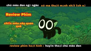 Review phim hoạt hình : huyền thoại chú mèo đen || Tóm tắt phim