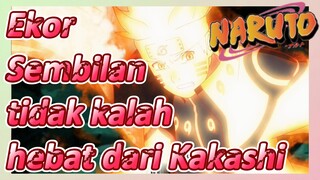 Ekor Sembilan tidak kalah hebat dari Kakashi