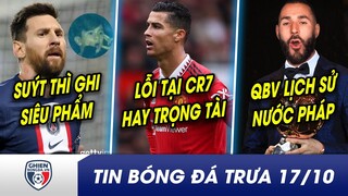 BẢN TIN TRƯA 17/10: Cậu cả nhà Messi tiếc nuối khi bố suýt lập siêu phẩm? CR7 hụt 2 bàn, lỗi tại ai?