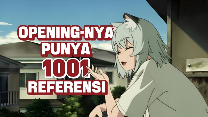 Opening anime dengan referensi melimpah