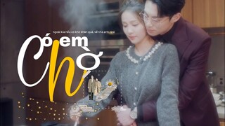 [Only for love] Có em chờ - Thời Yến x Trịnh Thư Ý • ngoài kia nếu có khó khăn quá, về nhà anh nhé ♬