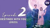 🇰🇷 KR DRAMA | Destined with You (2023) Episode 2 Full ENG SUB (1080p)