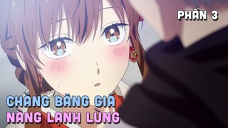 "Chàng Băng Giá Và Nàng Lạnh Lùng" | Phần 3 | Teny Thích Romcom | Tóm Tắt Anime