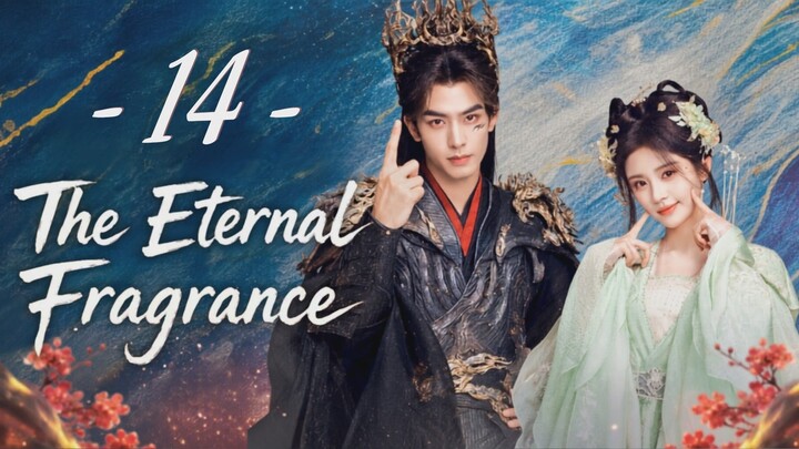 The Eternal Fragrance - Episode 14 [Eng Sub]