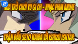 Vua trò chơi Yu Gi Oh "Cú thổi thay đổi tương lai" / Seto Kaiba đấu với Ishizu Ishtar_2
