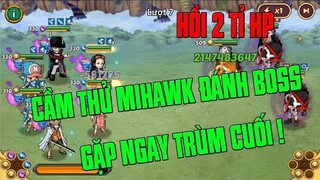 Hải Tặc Đại Chiến - GẤU VÁC MIHAWK MẠNH NHẤT GAME ĐI SĂN BOSS VÀ KẾT QUẢ GẶP NGAY TRÙM CUỐI KUMA...