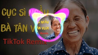 Cục sì ngầu bà tan vlog tiktok remix