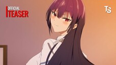 Haite Kudasai, Takamine-san - Official Teaser【Toàn Senpaiアニメ】