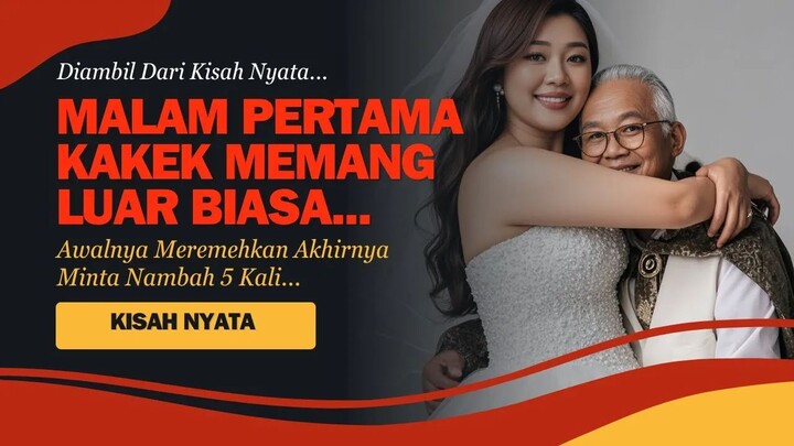 KISAH NYATA | VIRAL ! GADIS GEMUK MENIKAH DENGAN KAKEK KAYA RAYA APA YANG TERJADI DI MALAM PERTAMA.