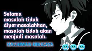 Lord Hachiman Hikigaya☠️ MC Yang Memiliki Ideologi Dan Pemikiran Diatas Rata-rata🔥