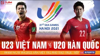 U23 Việt Nam vs U20 Hàn Quốc | Trực tiếp ON Football News | Bóng đá SEA Games 31 | Giao hữu quốc tế