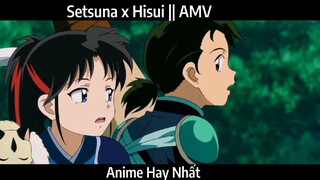 Setsuna x Hisui || AMV Hay Nhất