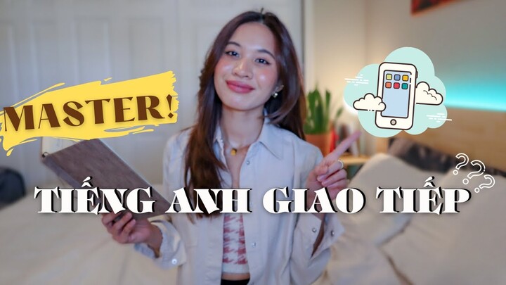 "Master" tiếng Anh giao tiếp | Biến việc học tiếng Anh thành thói quen hàng ngày